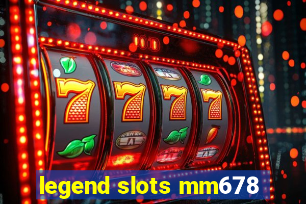legend slots mm678